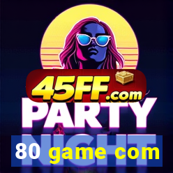 80 game com